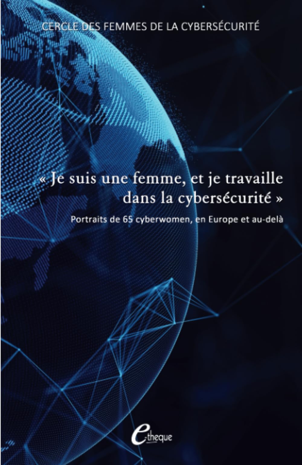 Je suis une femme, et je travaille dans la cybersécurité: Portraits de 65 cyberwomen, en Europe et au-delà Business, Finance & Career
