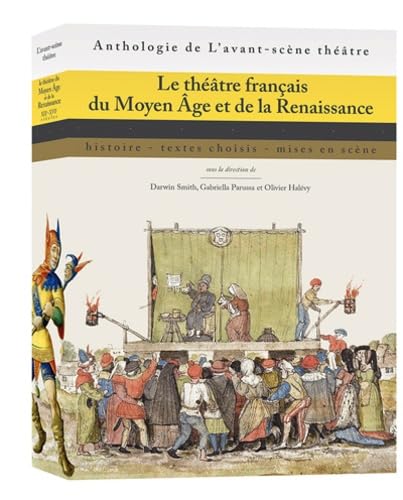 Théâtre Français du Moyen Âge et de la Renaissance: Histoire, textes choisis, mises en scène Drama