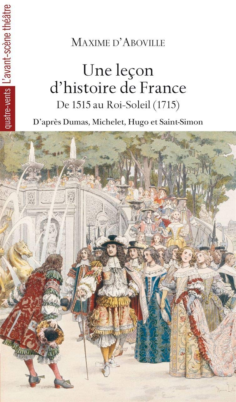 Une Leçon d'Histoire de France - Volume 2: De 1515 au Roi Soleil (1715) Drama