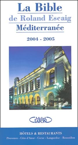 La bible de Roland Escaig Méditerranée: Hôtels et restaurants Books