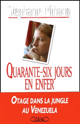 Quarante-six jours en enfer: Otage dans la jungle au Vénézuela book