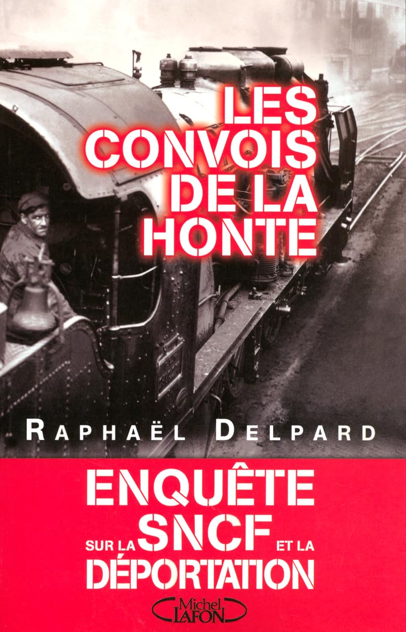 Les convois de la honte enquête sur la SNCF et la déportation (1941-1945) French history
