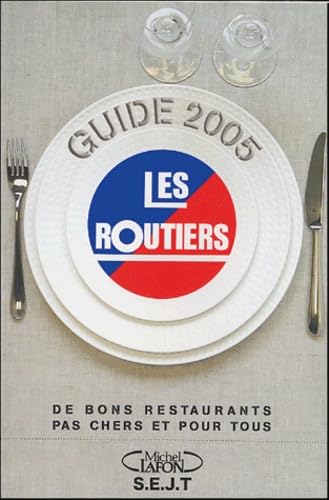 Les Routiers, Guide 2005: De bons restaurants pas chers et pour tous Books