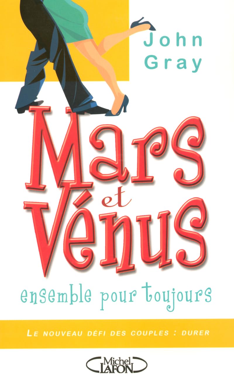 Mars et Vénus : ensemble pour toujours: Le nouveau défi des couples : durer Partnership & Love