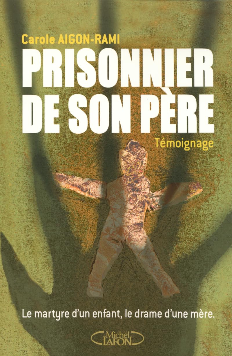 Prisonnier de son père - Le martyre d'un enfant, le drame d'une mère book