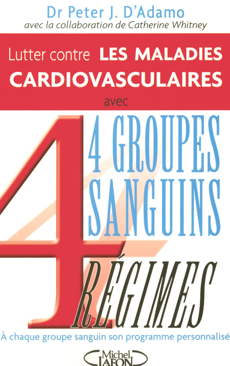 Lutter contre les maladies cardiovasculaires avec 4 groupes sanguins, 4 régimes Health, Nutrition & Fitness
