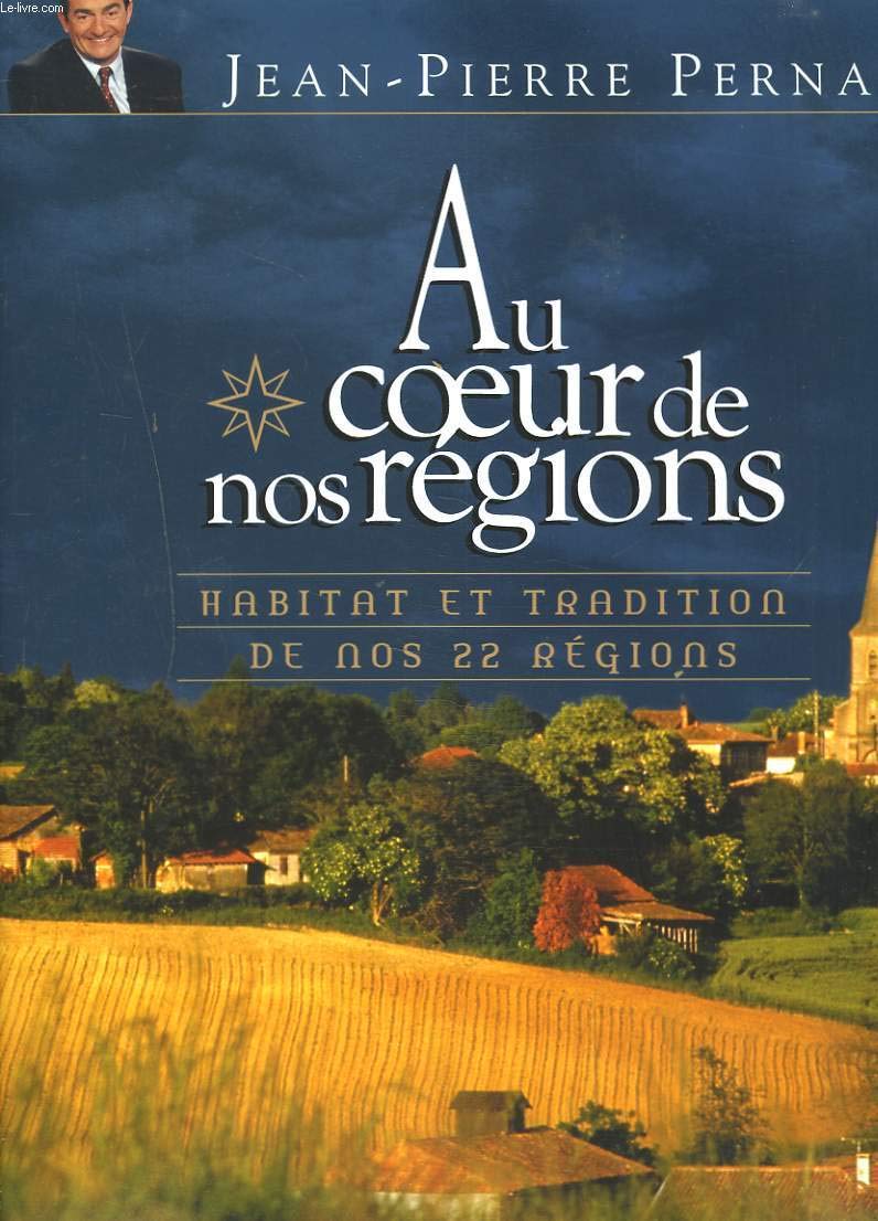 Au coeur de nos régions: Habitat et tradition de nos 22 régions Travel