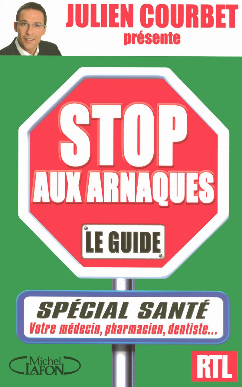 Stop aux arnaques le guide spécial santé: Le guide book