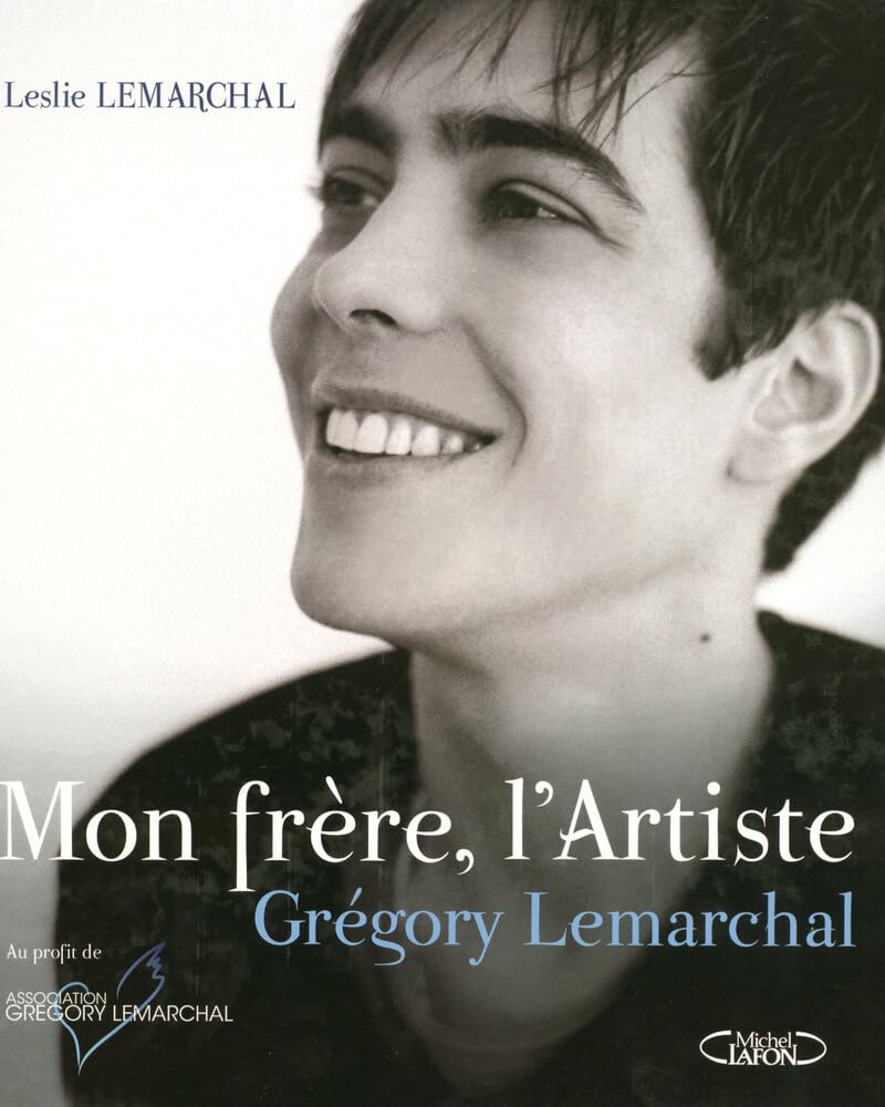 Mon frère l'artiste: Grégory Lemarchal Arts & Music