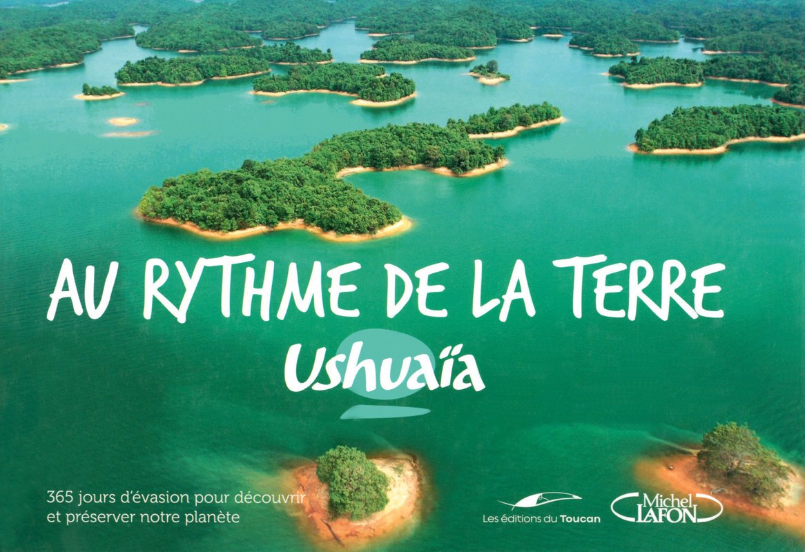 Ushuaïa Au rythme de la Terre: 365 jours d'évasion pour découvrir et préserver notre planète Books