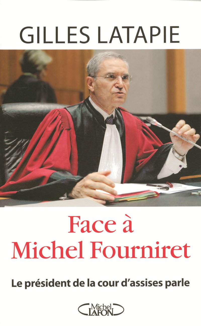 Face à Michel Fourniret - Le président de la cour d'assises parle Social Sciences
