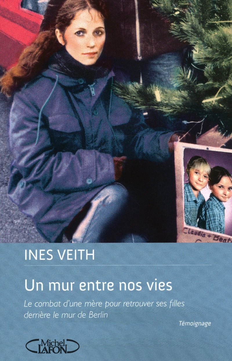 Un mur entre nos vies - Le combat d'une mère pour retrouver ses filles derrière le mur de Berlin Memories