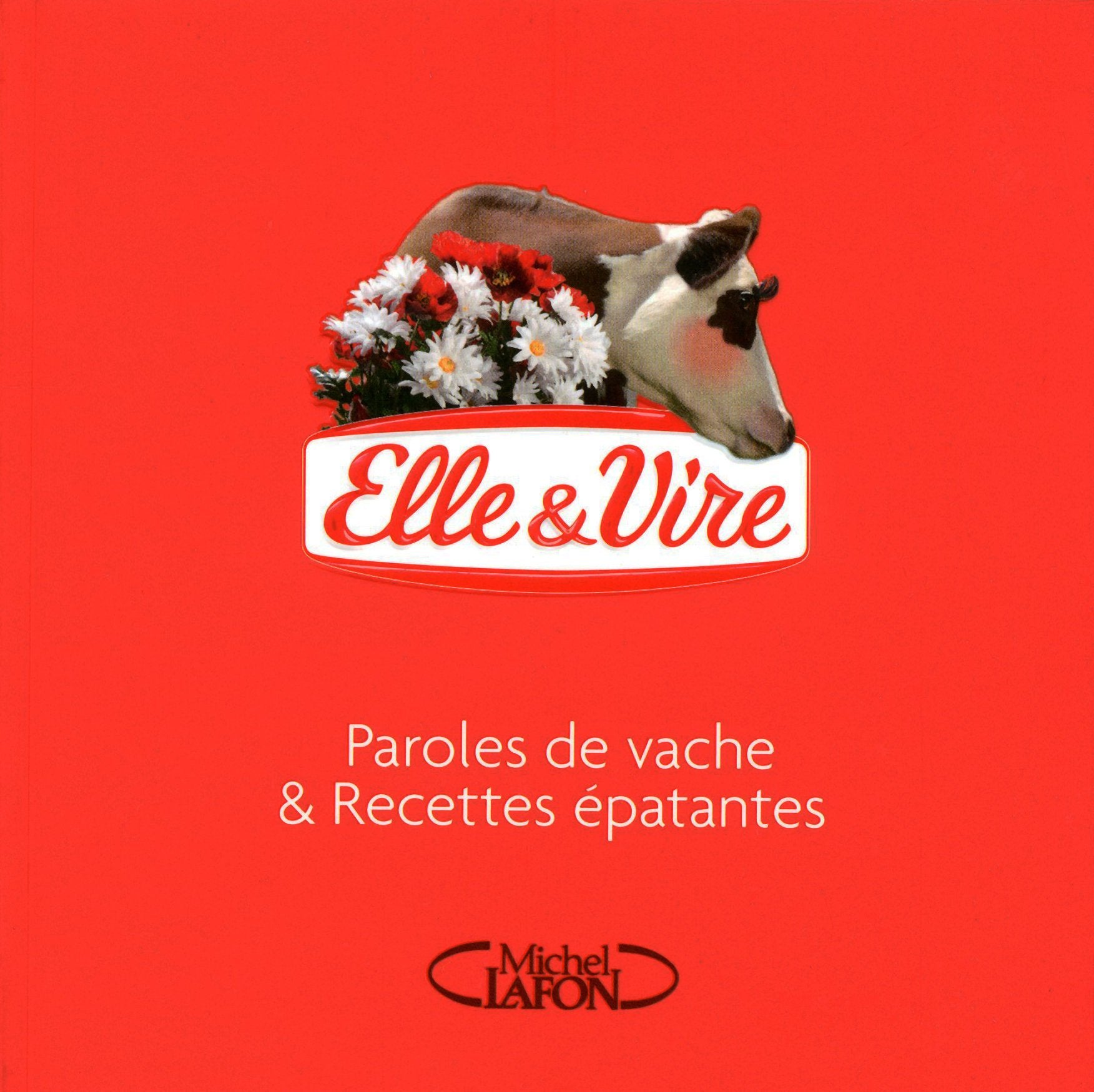 Elle & Vire - Paroles de vache & recettes épatantes book