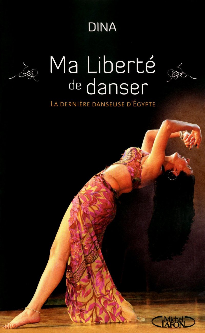 Ma liberté de danser: La dernière danseuse d'Egypte Essays & Short Stories