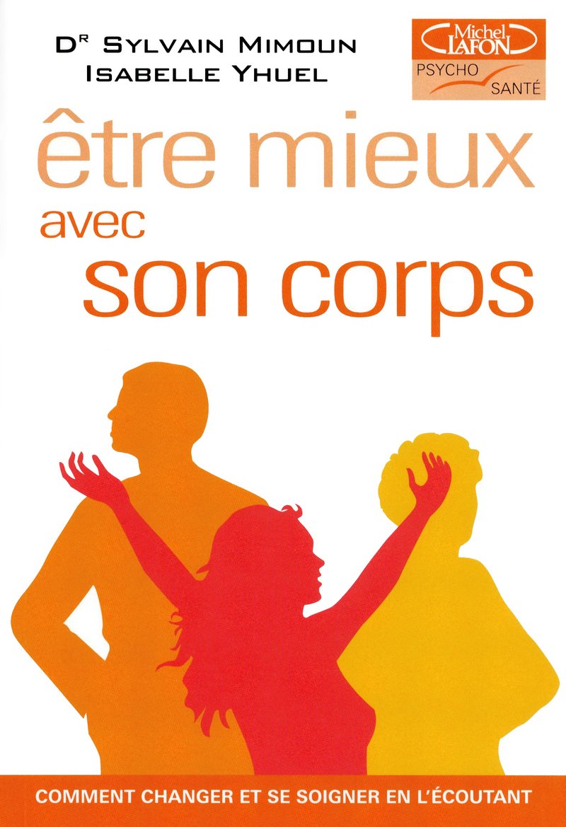 Etre mieux avec son corps. Comment l'aimer, le respecter et l'écouter: Comment changer et se soigner en l'écoutant Partnership & Love