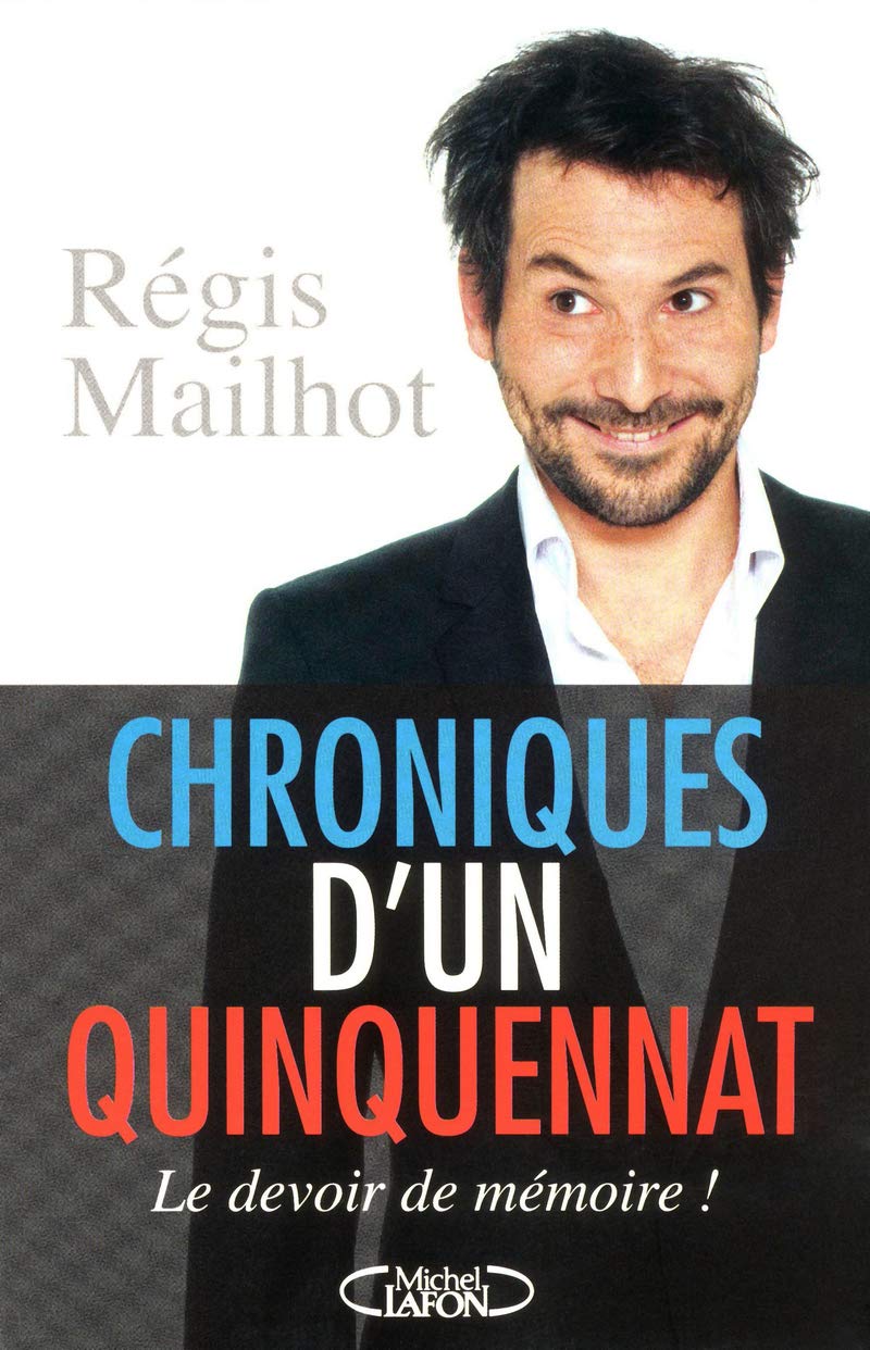 Chroniques d'un quinquennat: Le devoir de mémoire ! Books