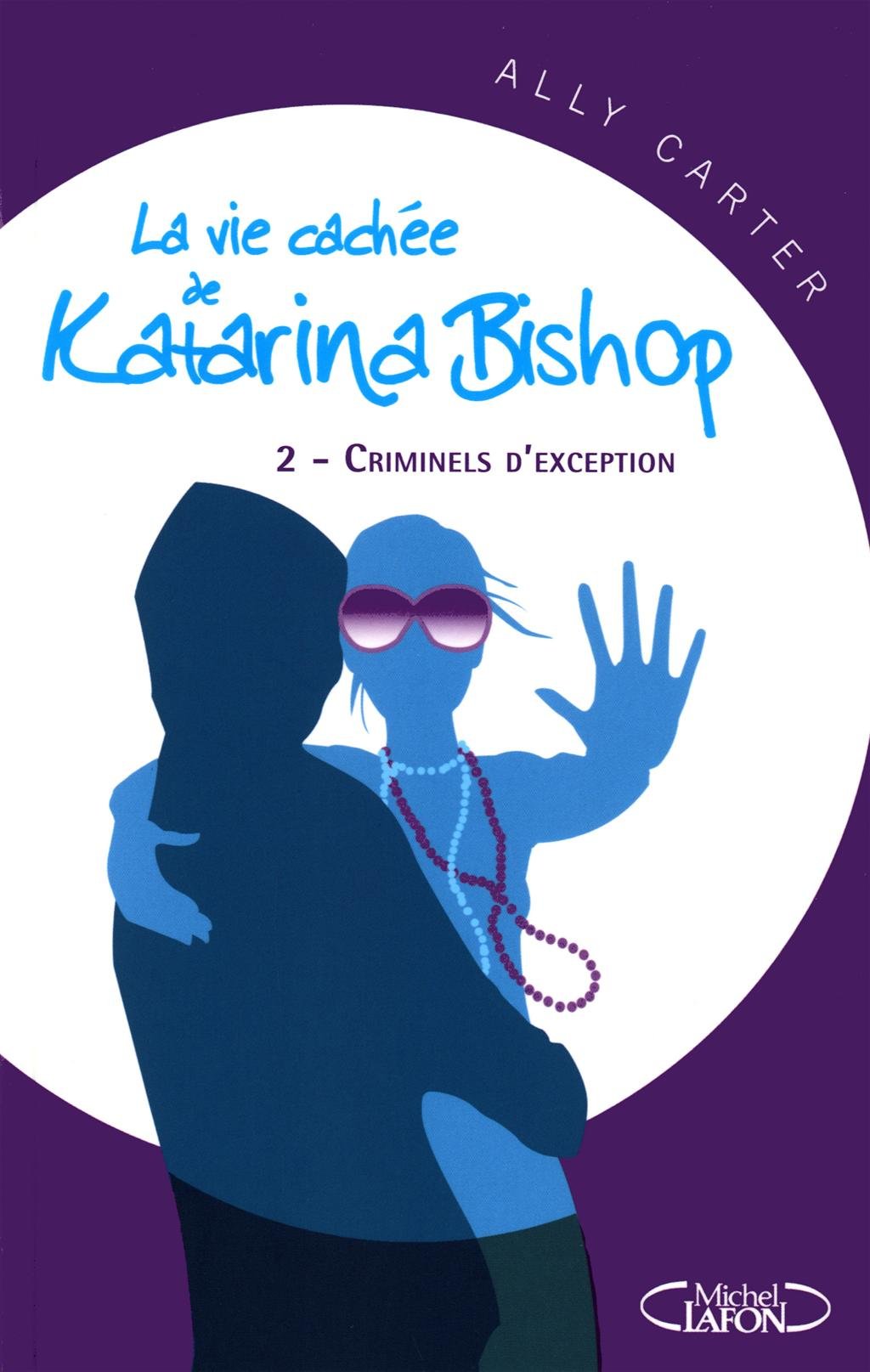 La vie cachée de Katarina Bishop tome 2: Criminels d'exception (2) Fiction
