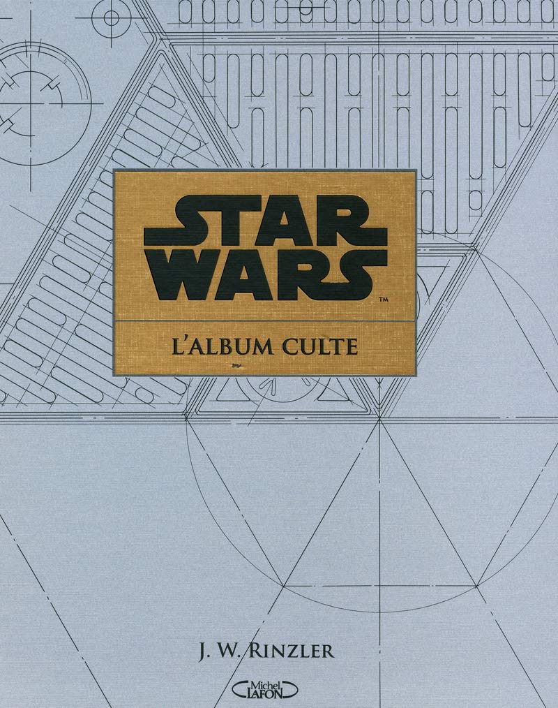 Star wars le livre officiel: Au coeur de la création des archives Film, Art & Culture