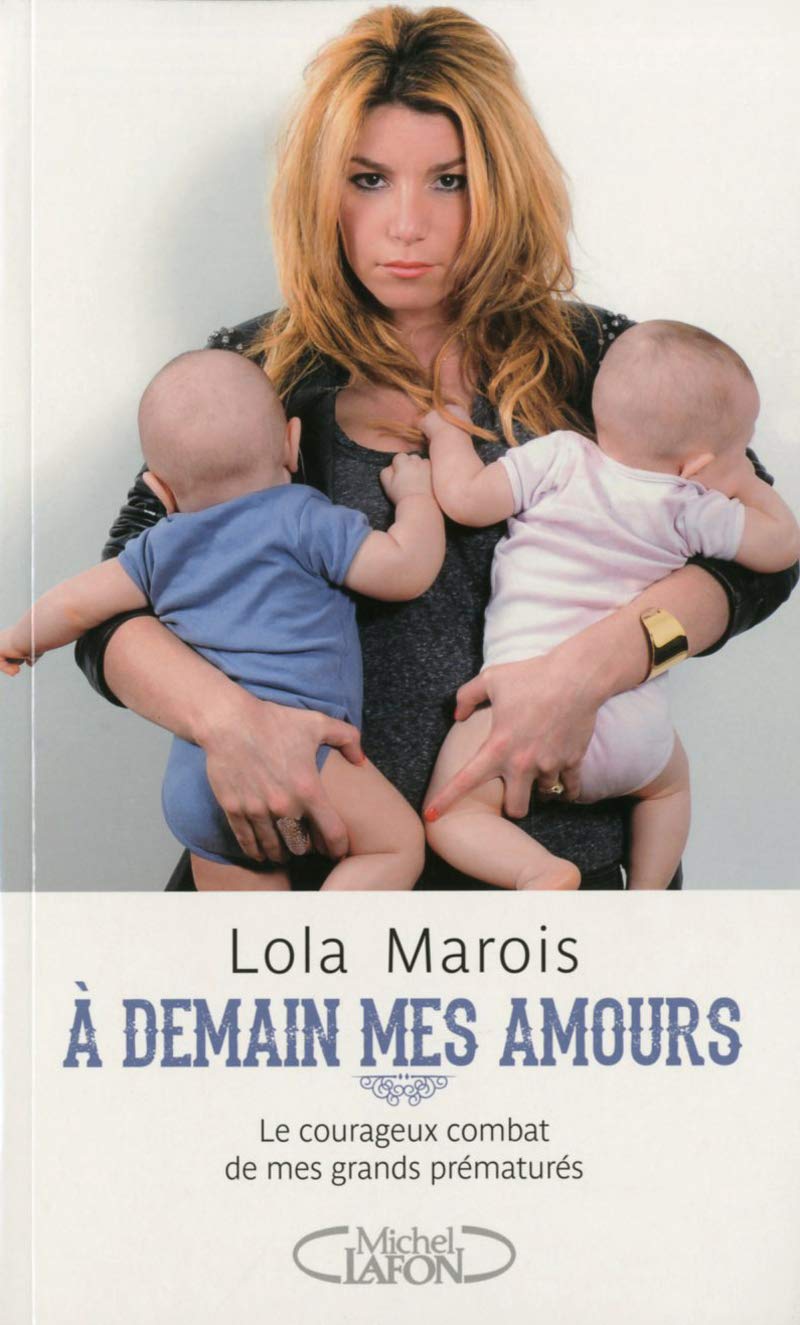 A demain mes amours. Le courageux combat de mes grands prématurés. Medicine