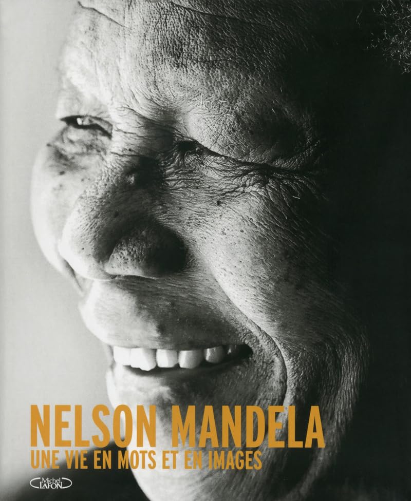 Nelson Mandela. Une vie en mots et en images Politics & Society