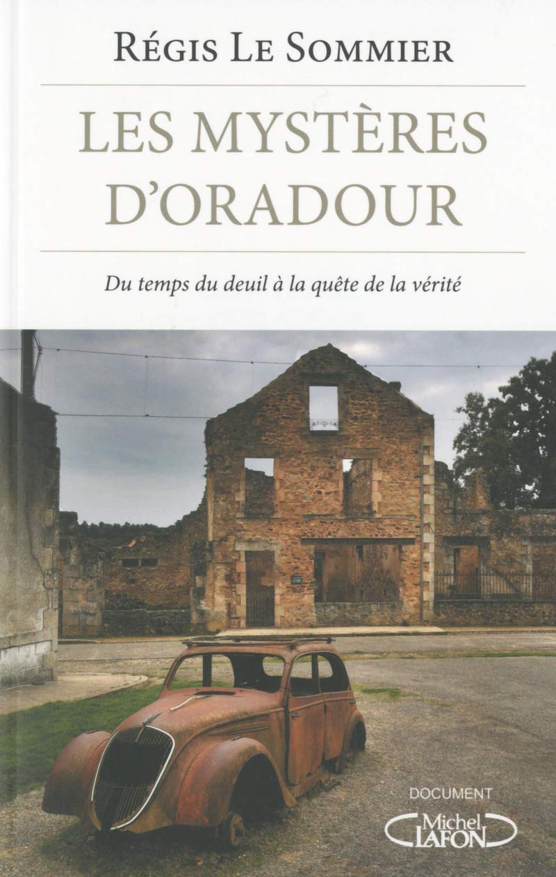 Les mystères d'Oradour: Du temps du deuil à la quête de vérité Politics & History