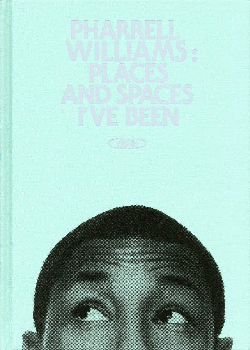 Pharrell Williams : Places and spaces I've been Arts & Music