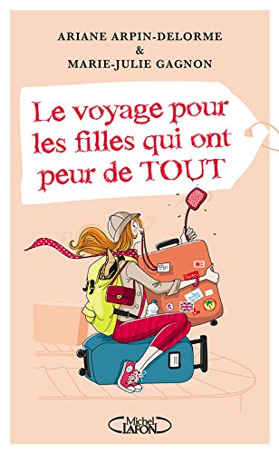 Le voyage pour les filles qui ont peur de tout Travelogues