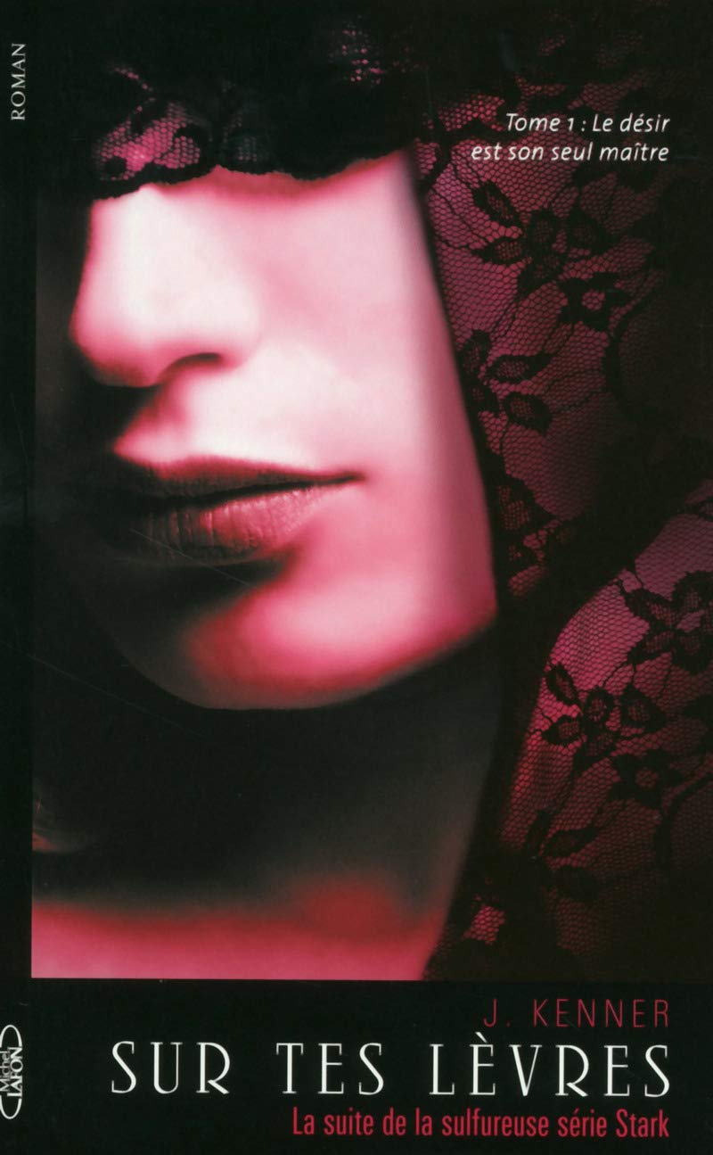 Sur tes lèvres - tome 1 Le désir est son seul maître Contemporary literature
