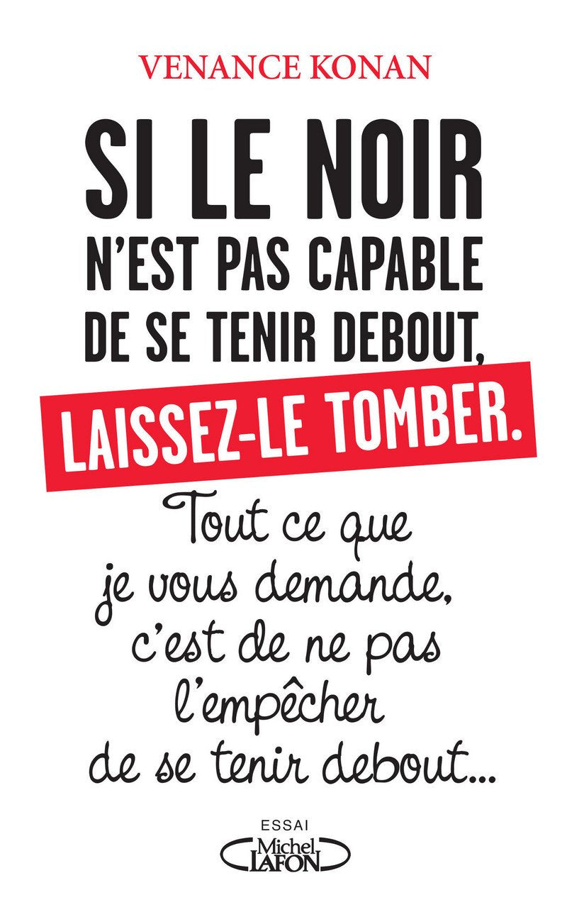 Si le noir n'est pas capable de se tenir debout, laissez-le tomber. book