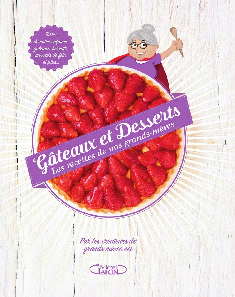 Gâteaux et desserts - Les recettes de nos grands-mères Leisure, Home & Garden