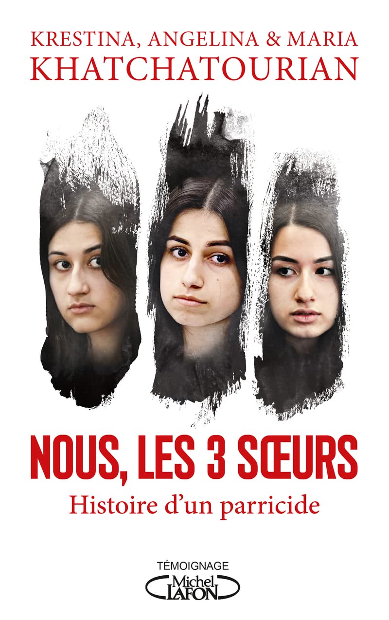 Nous, les trois soeurs - Histoire d'un parricide: L'histoire vraie d'un parricide book