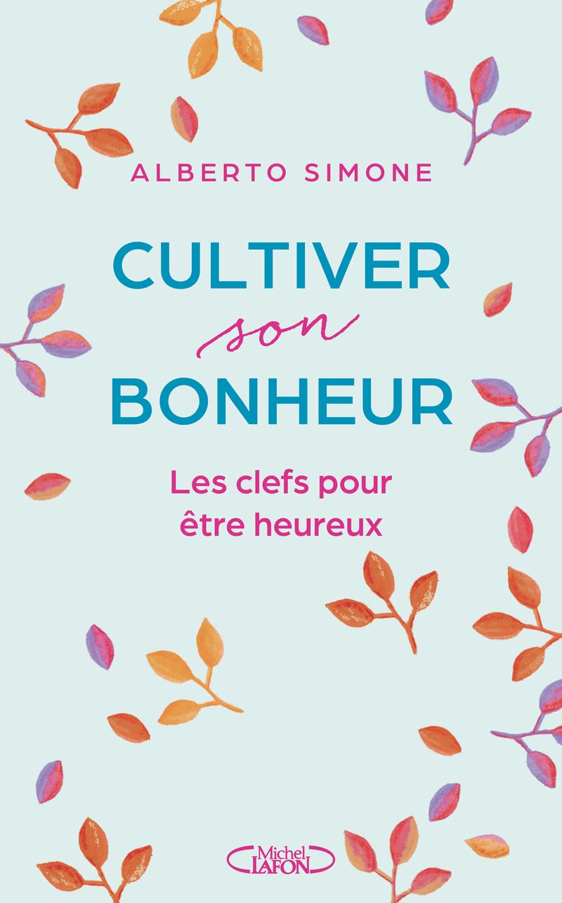 Cultiver son bonheur - Les clefs pour être heureux book