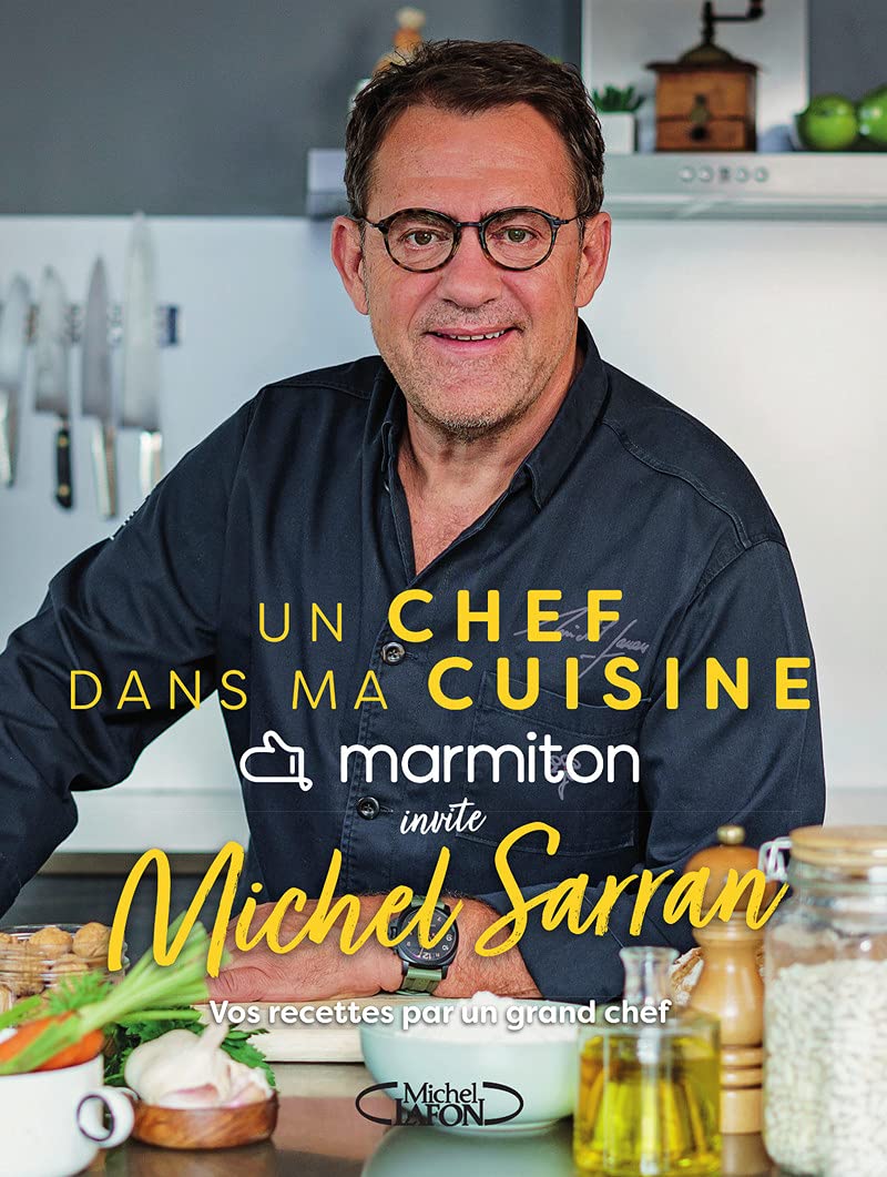 Un chef dans ma cuisine - Marmiton invite Michel Sarran book