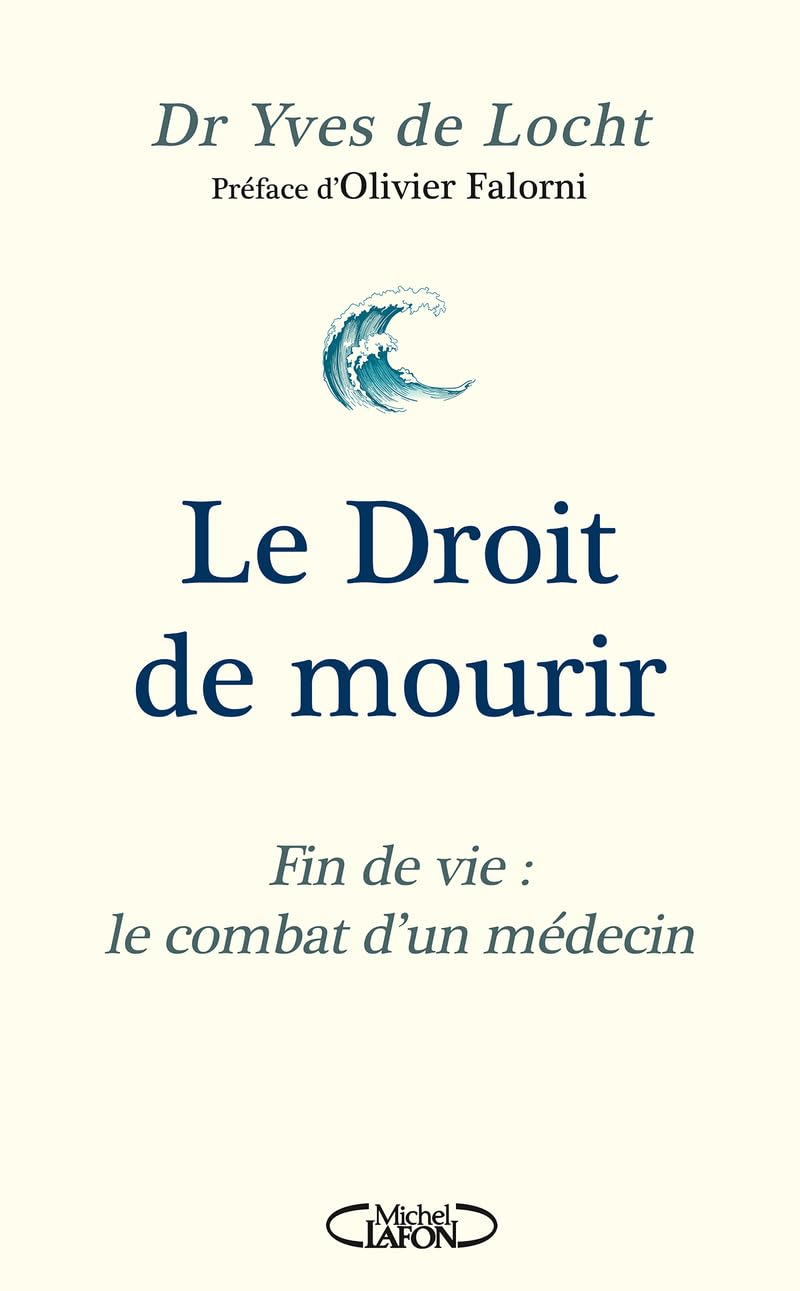 Le Droit de mourir - Fin de vie : le combat d'un médecin book