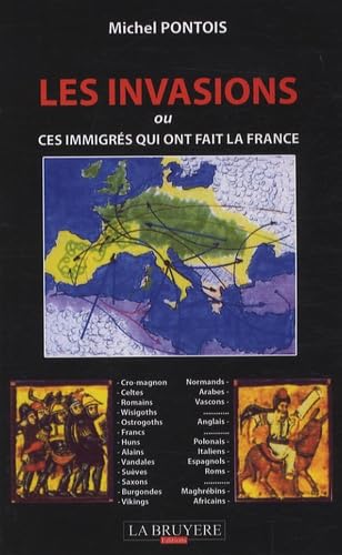 LES INVASIONS OU CES IMMIGRES QUI ONT FAIT LA FRANCE Essays & Short Stories