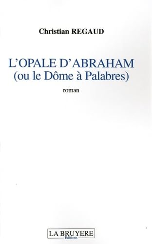 L'OPALE D'ABRAHAM OUL DÔME A PALABRES: (Ou le Dôme à Palabres) Contemporary literature