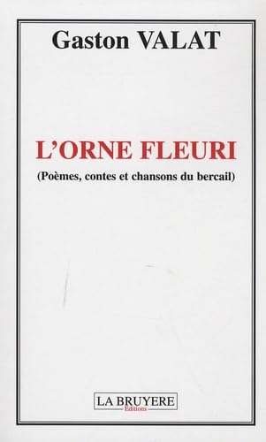 L'ORNE FLEURI POEMES, CONTES ET CHANSONS DU BERCAIL Poetry