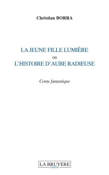 LA JEUNE FILLE LUMIERE OU L'HISTOIRE D'AUBE RADIEUSE book