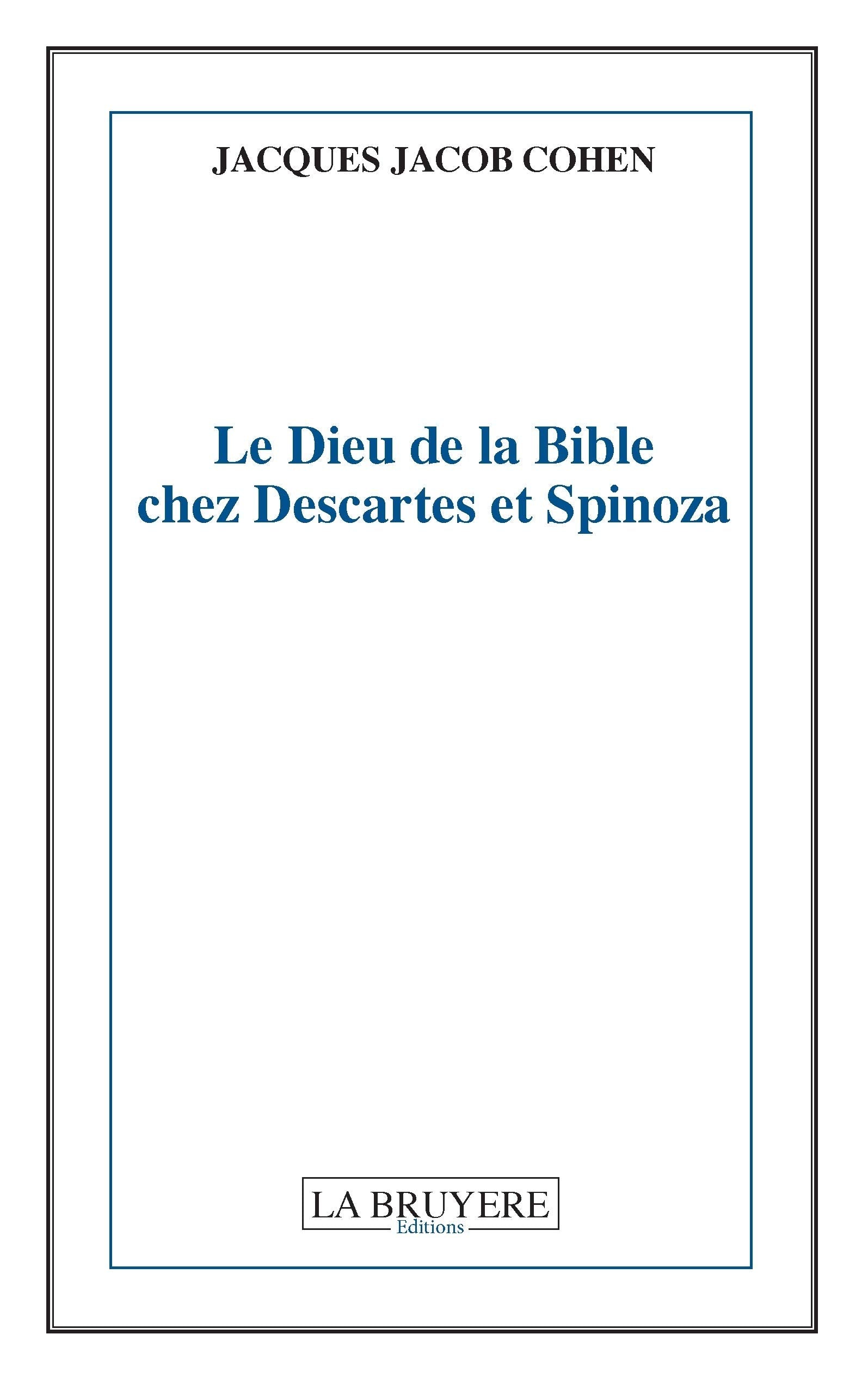 LE DIEU DE LA BIBLE CHEZ DESCARTES ET SPINOZA Essays & Short Stories