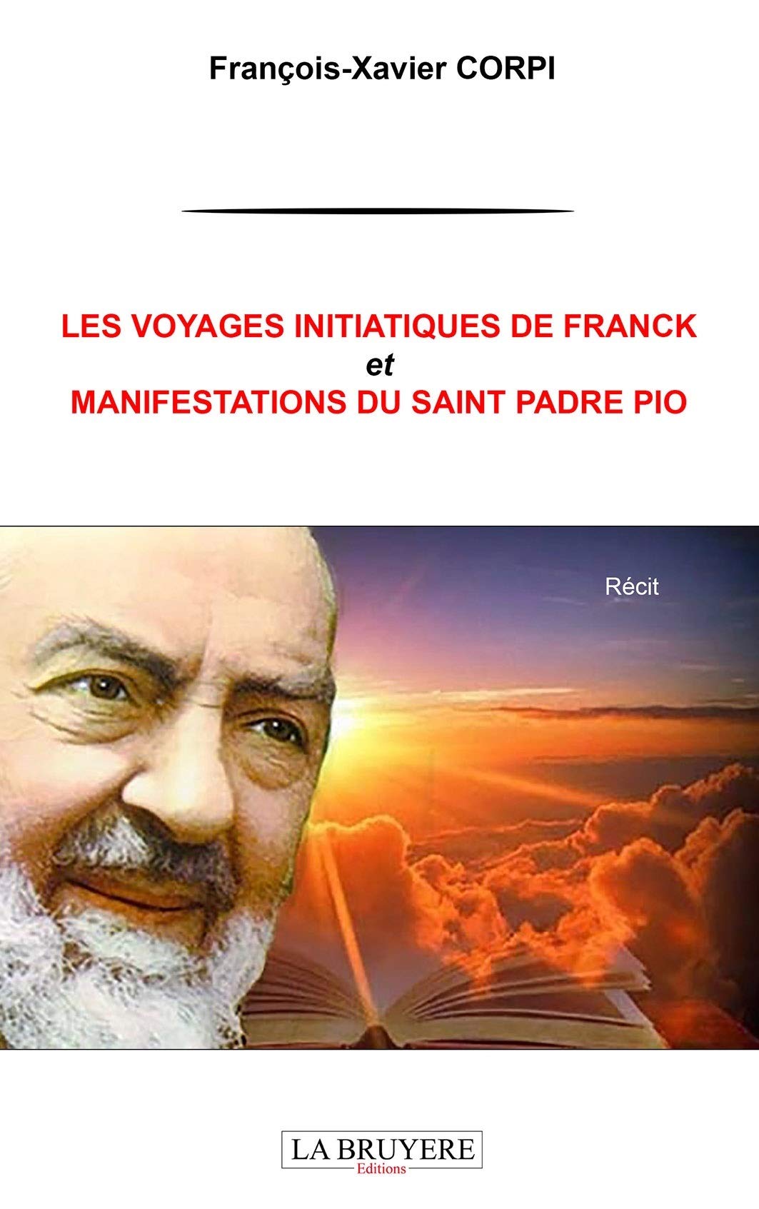 LES VOYAGES INITIATIQUES DE FRANCK ET MANIFESTATIONS DU SAINT PADRE PIO Books
