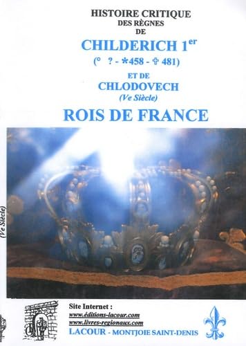 Histoire critique des règnes de Childerich Ier (458-481) et de Chlodovech (Ve siècle), rois de France book