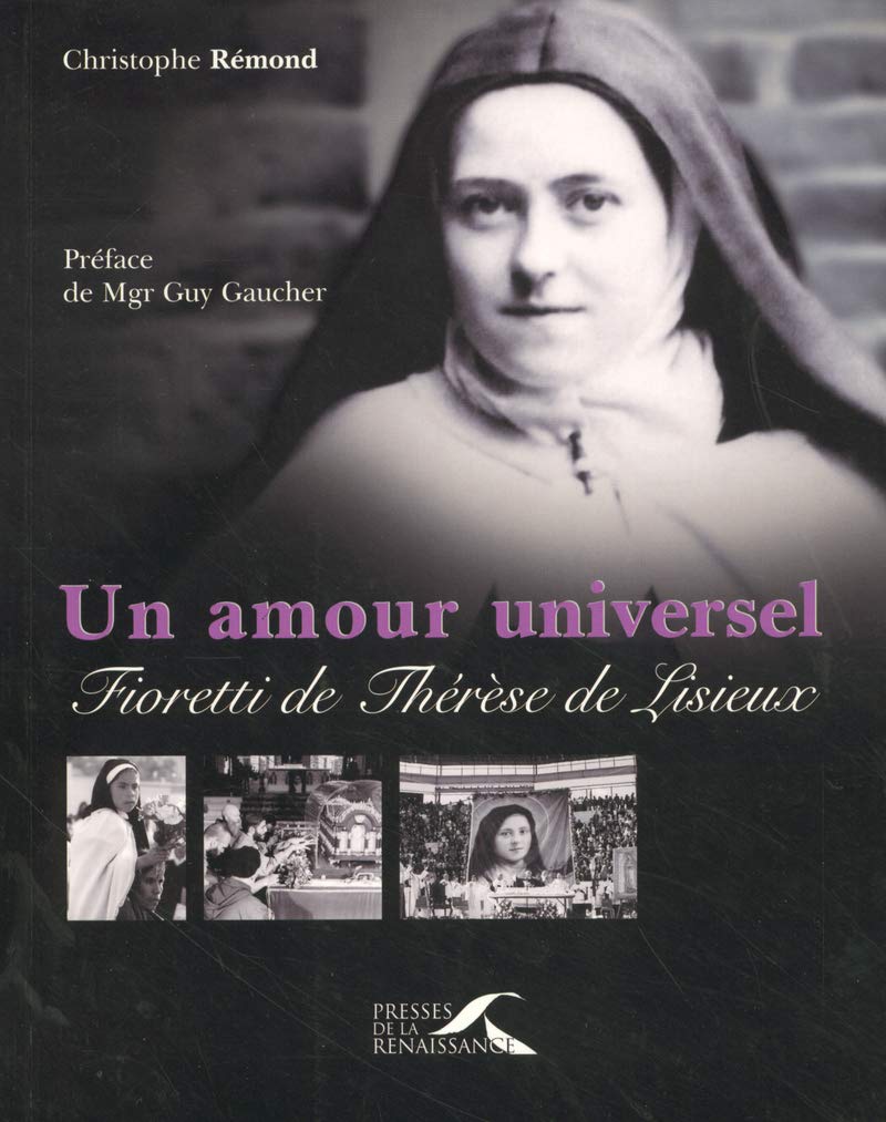 Un amour universel : Fioretti de Thérèse de Lisieux book