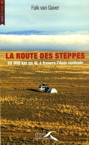 La route des steppes: 22 000 Km en 4L à travers l'Asie centrale Books