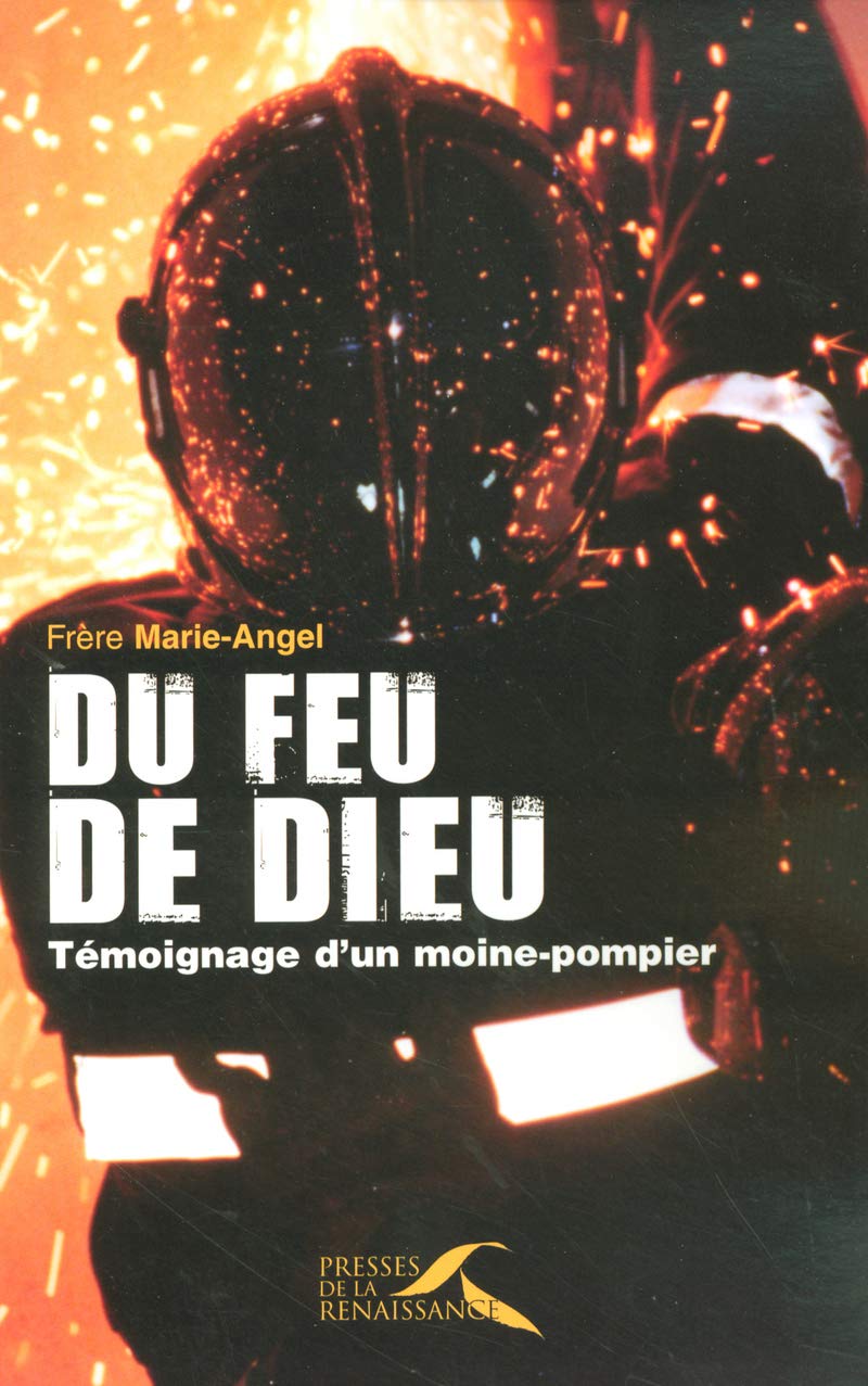 Du feu de Dieu: Témoignage d'un moine-pompier Religion & Esotericism