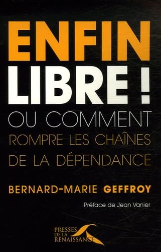 Enfin libres ! ou Comment rompre les chaînes de la dépendance Books