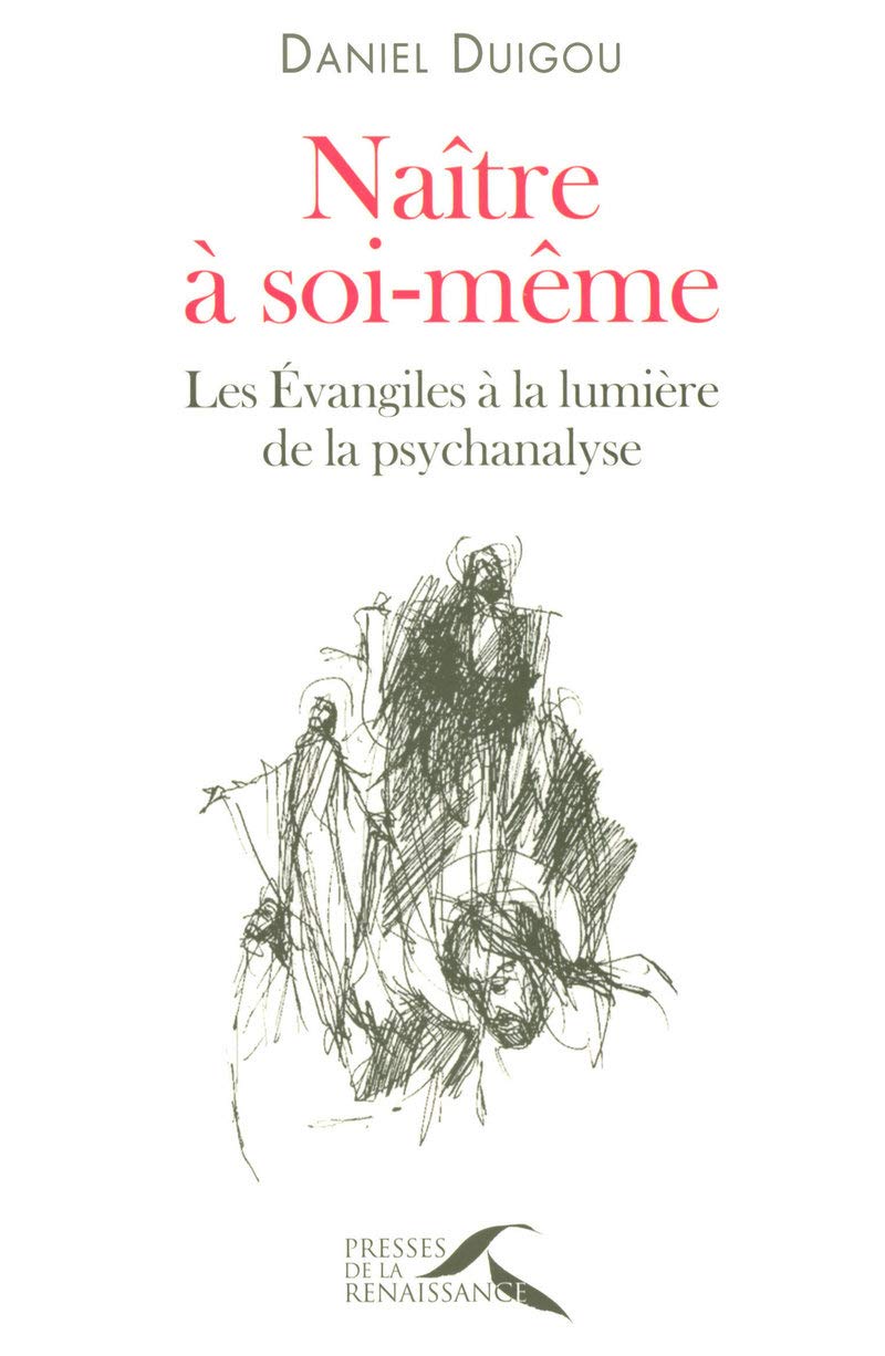 Naître à soi-même: Les Évangiles à la lumière de la psychanalyse book