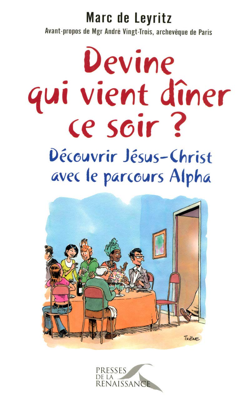 Devine qui vient dîner ce soir ?: Découvrir Jésus-Christ avec le parcours Alpha book