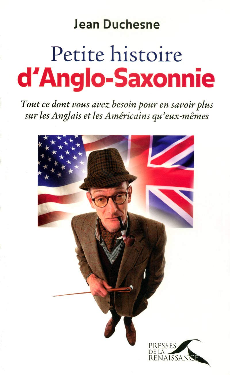 Petite histoire d'Anglo-Saxonnie: Tout ce dont vous avez besoin pour en savoir plus sur les Anglais et les Américains qu'eux-mêmes book