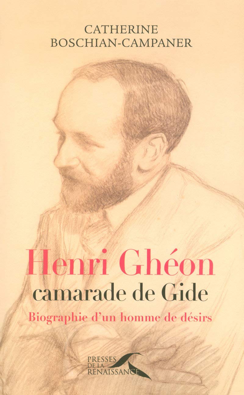 Henri Ghéon, camarade de Gide: Biograpie d'un homme de désirs Contemporary literature