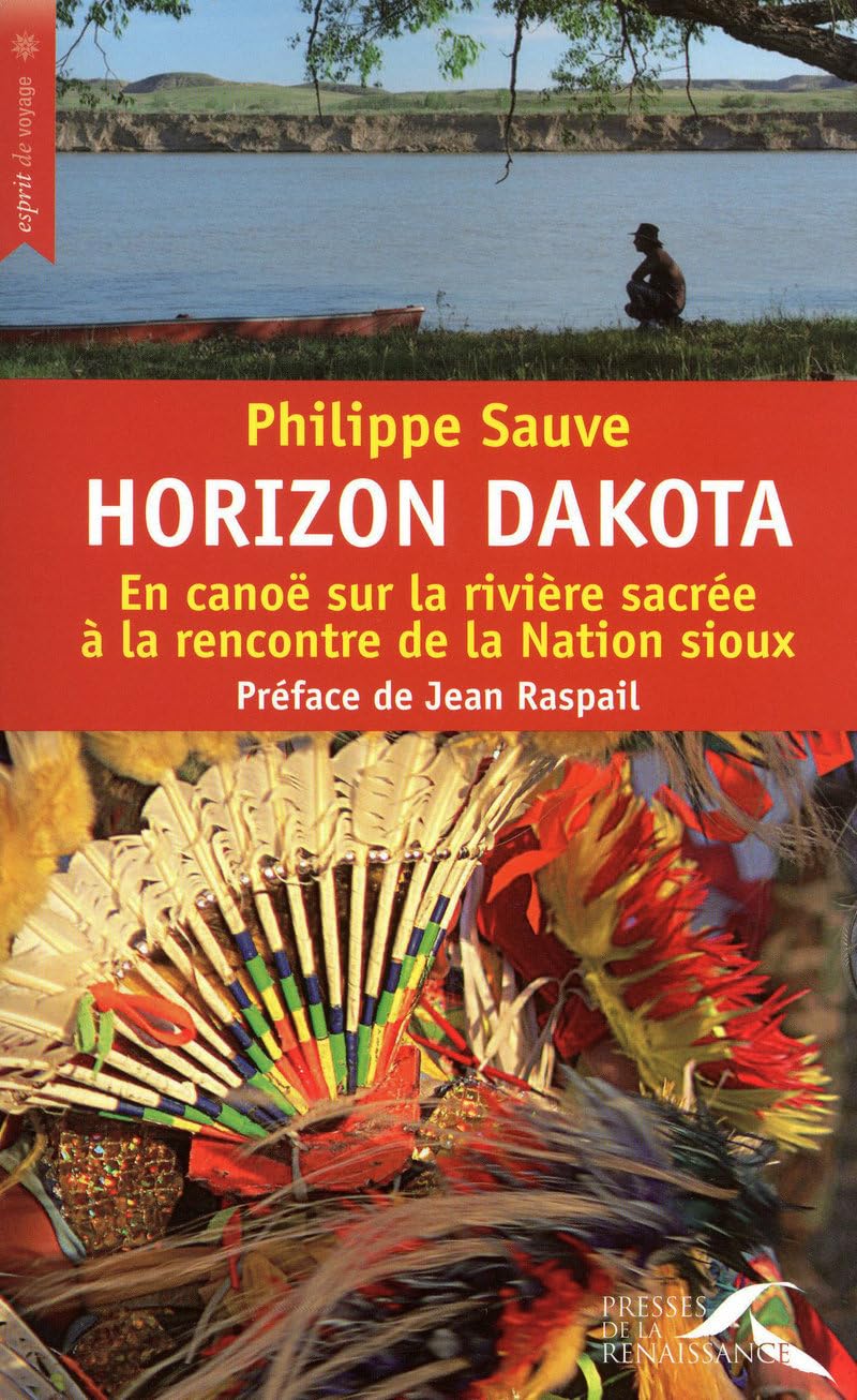 Horizon Dakota: En canoë sur la rivière sacrée à la rencontre de la Nation sioux Books